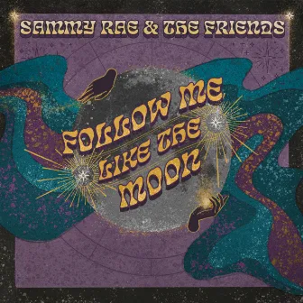 Follow Me Like the Moon by Sammy Rae & The Friends