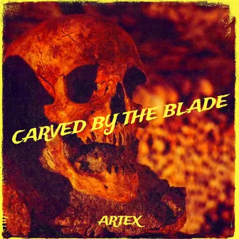 Carved by the Blade by Artex