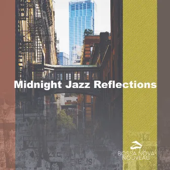 Midnight Jazz Reflections by Bossa Nova Nouveau