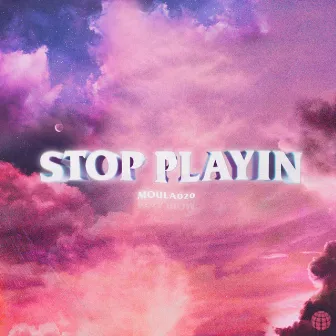 Stop Playin' by Moula020