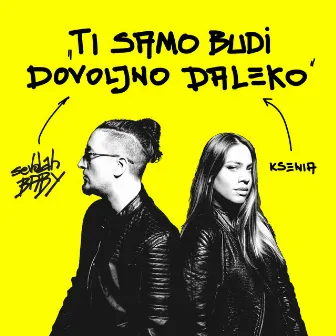 Ti samo budi dovoljno daleko by Sevdahbaby