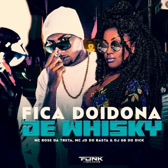 Fica Doidona de Whisky by Mc JD do Rasta