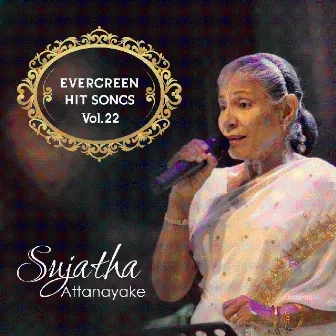 Sujatha Attanayake Evergreen Hit Songs Vol. 22 by Sujatha Attanayake