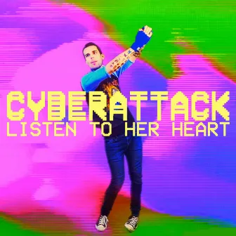 Listen to Her Heart by Cyberattack