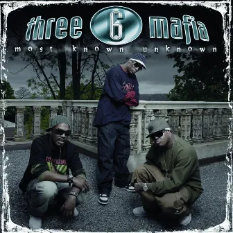 Most Known Unknown by Three 6 Mafia