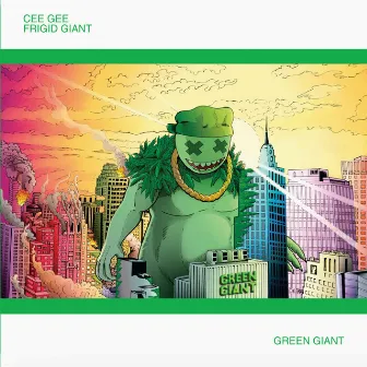 Cee Gee and Frigid are Green Giant by Frigid Giant