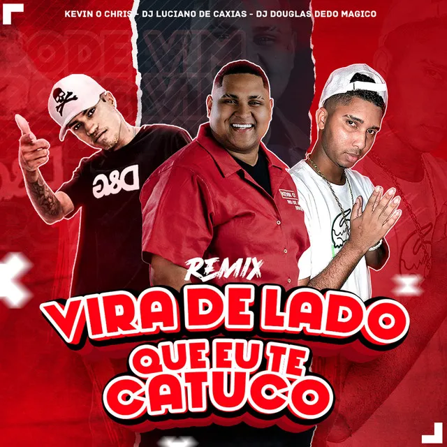 Vira de Lado Que Eu Te Catuco - Remix