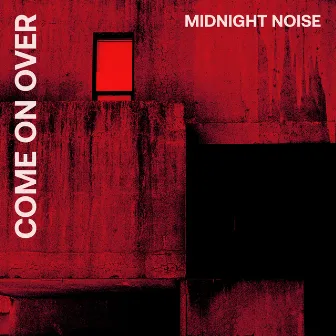 Come On Over by Midnight Noise