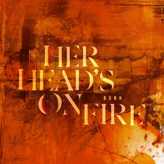 Burn by Her Head's On Fire