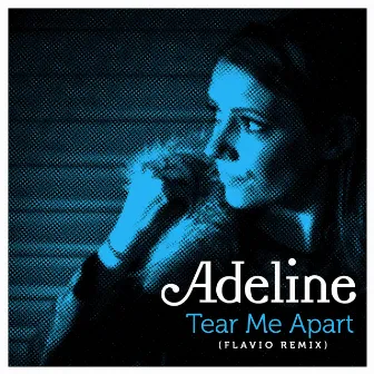 Tear Me Apart (Flavio Remix) by Adeline