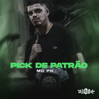 Pick de Patrão by Mc Pk