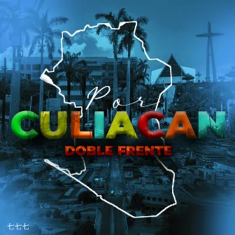 Por Culiacán by Doble Frente