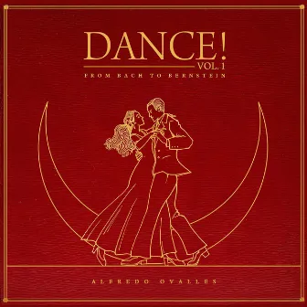 Dance!, Vol. 1 from Bach to Bernstein by Alfredo Ovalles