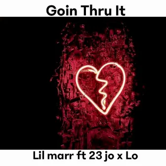 Goin Thru It by Lil Marr