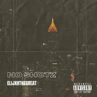 No Shotz by ElijxhTheGreat