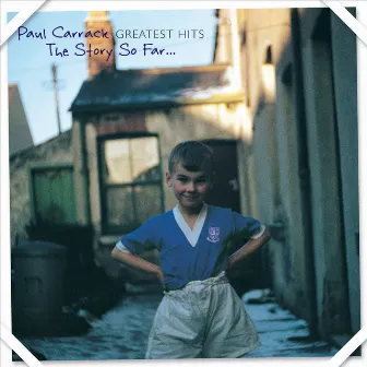 Greatest Hits: The Story so Far by Paul Carrack