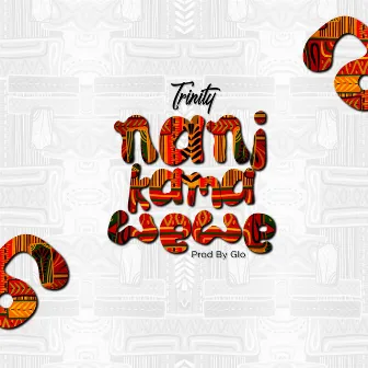 Nani Kama Wewe by Trinity