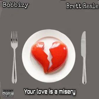 Your love is a misery by Bobbizy