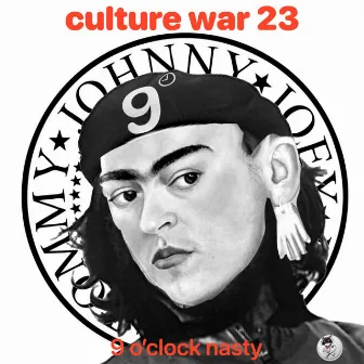 Culture War 23 by 9 o'clock Nasty