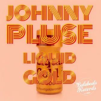 Liquid Gold by Johnny Pluse