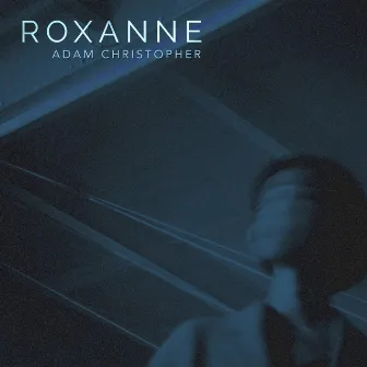 ROXANNE (Acoustic) by Adam Christopher