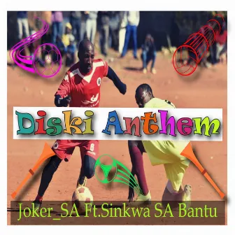 Diski Anthem by Joker_SA