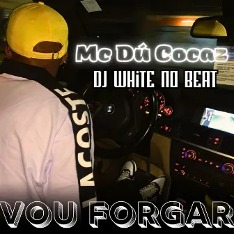 Vou Forgar by Mc Du CocaZ