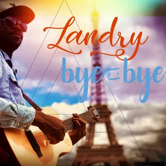 Bye Bye by Landry