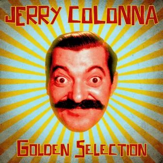 Golden Selection (Remastered) by Jerry Colonna