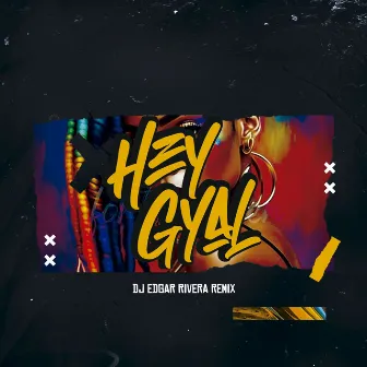 Hey Gyal (Dj Edgar Rivera Remix) by Dj Edgar Rivera