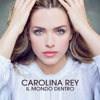 Il Mondo Dentro by Carolina Rey