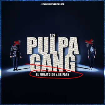 Los Pulpa Gang by El Mulatoide & EriFary