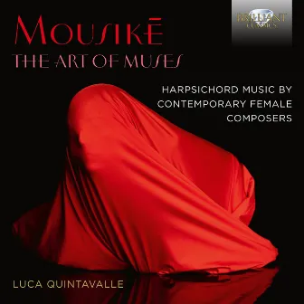 Mousikē: The Art of Muses, harpsichord music by contemporary female Composers by Luca Quintavalle