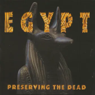 Preserving the Dead by Egypt