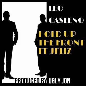 Hold Up The Front by Leo CaSeeNo