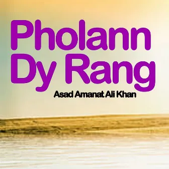 Pholann Dy Rang by Asad Amanat Ali Khan