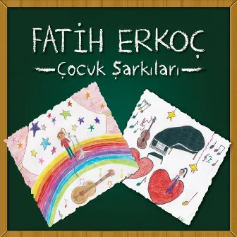 Fatih Erkoç Çocuk Şarkıları by Fatih Erkoç