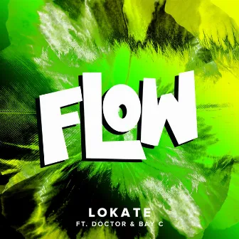 Flow (feat. Doctor & Bay C) [Remixes] by Lokate