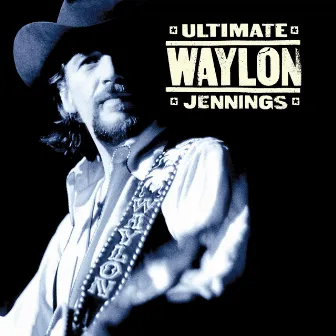 Ultimate Waylon Jennings by Waylon Jennings