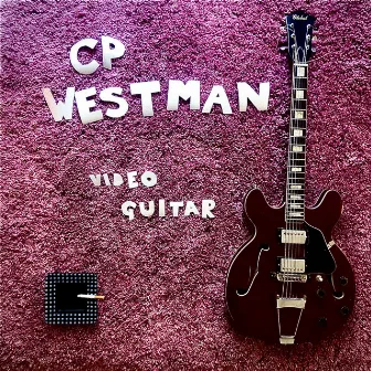 Video Guitar by CP Westman