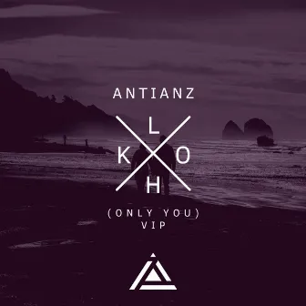 Lkoh (Only You) [VIP] by Antianz