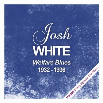 Welfare Blues (1932 - 1936) by Josh White