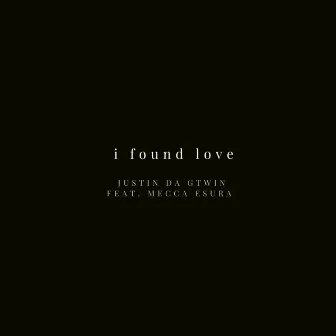 I Found Love by Justin Da Gtwin