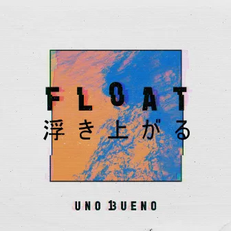 Float by Uno Bueno