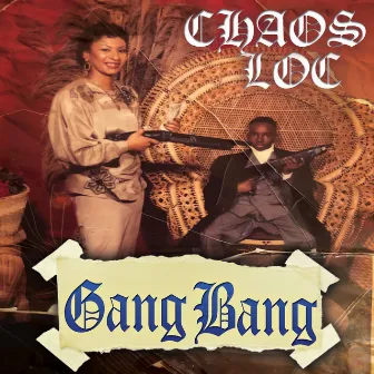 Gang Bang by Chaos Loc