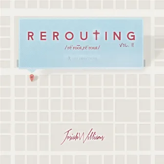 Rerouting, Vol. II by Josiah Williams