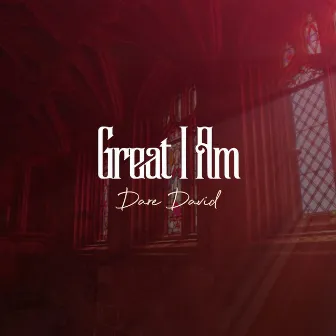 Great I Am by Dare David