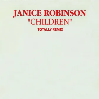 Children ( Totally Remix ) by Janice Robinson