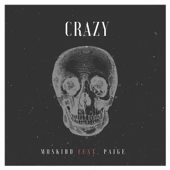 Moskidd feat. Paige - Crazy by Paige