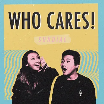 who cares! by sundial